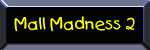 Mall Madness: Part Two (8/14/98)